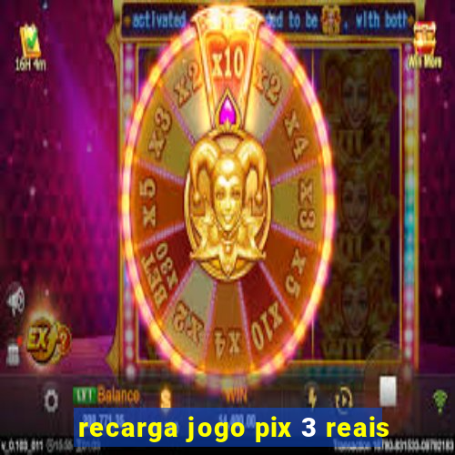 recarga jogo pix 3 reais